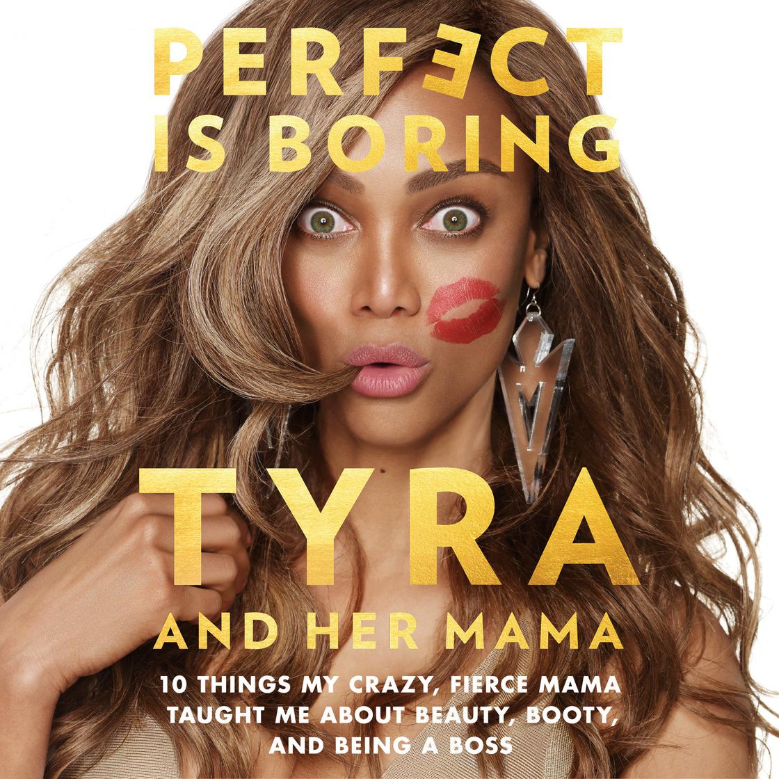 Perfect Is Boring by Tyra Banks & Carolyn London