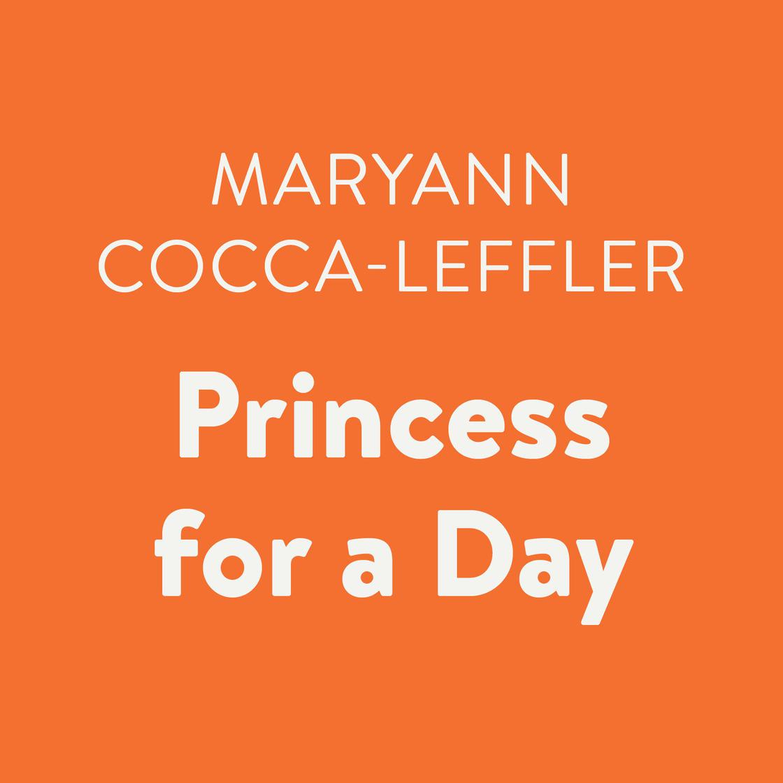 Princess for a Day by Maryann Cocca-Leffler