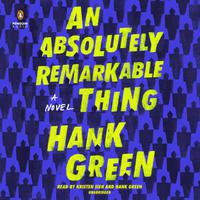 View audiobook of An Absolutely Remarkable Thing by Hank Green