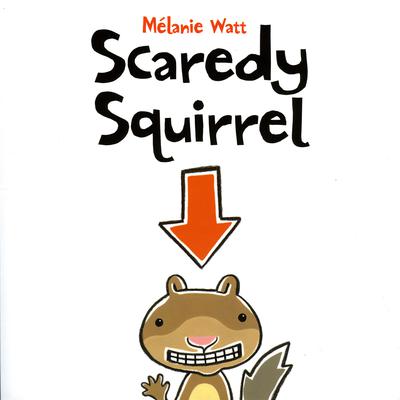 Scaredy Squirrel by Melanie Watt