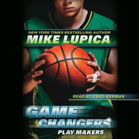 View audiobook of Play Makers (Game Changers, Book 2) by Mike Lupica