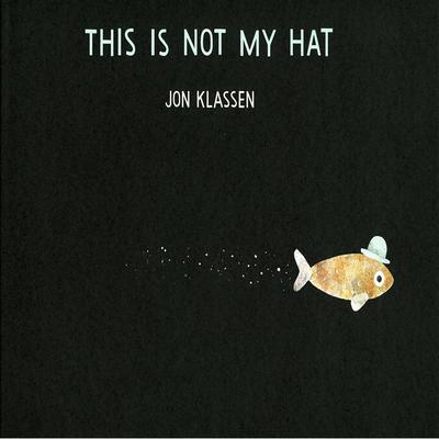 This is Not My Hat by Jon Klassen