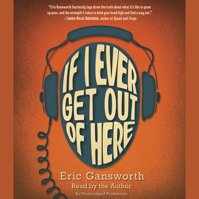 If I Ever Get Out of Here by Eric Gansworth