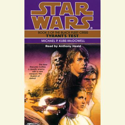 Star Wars: The Black Fleet Crisis: Tyrant's Test - Abridged by Michael P. Kube-Mcdowell
