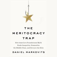 View audiobook of The Meritocracy Trap by Daniel Markovits