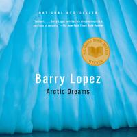 View audiobook of Arctic Dreams by Barry Lopez