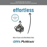 View audiobook of Effortless by Greg McKeown