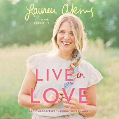 Live in Love by Lauren Akins & Mark Dagostino