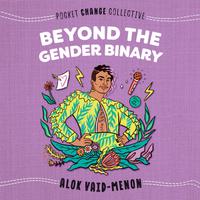 View audiobook of Beyond the Gender Binary by Alok Vaid-Menon