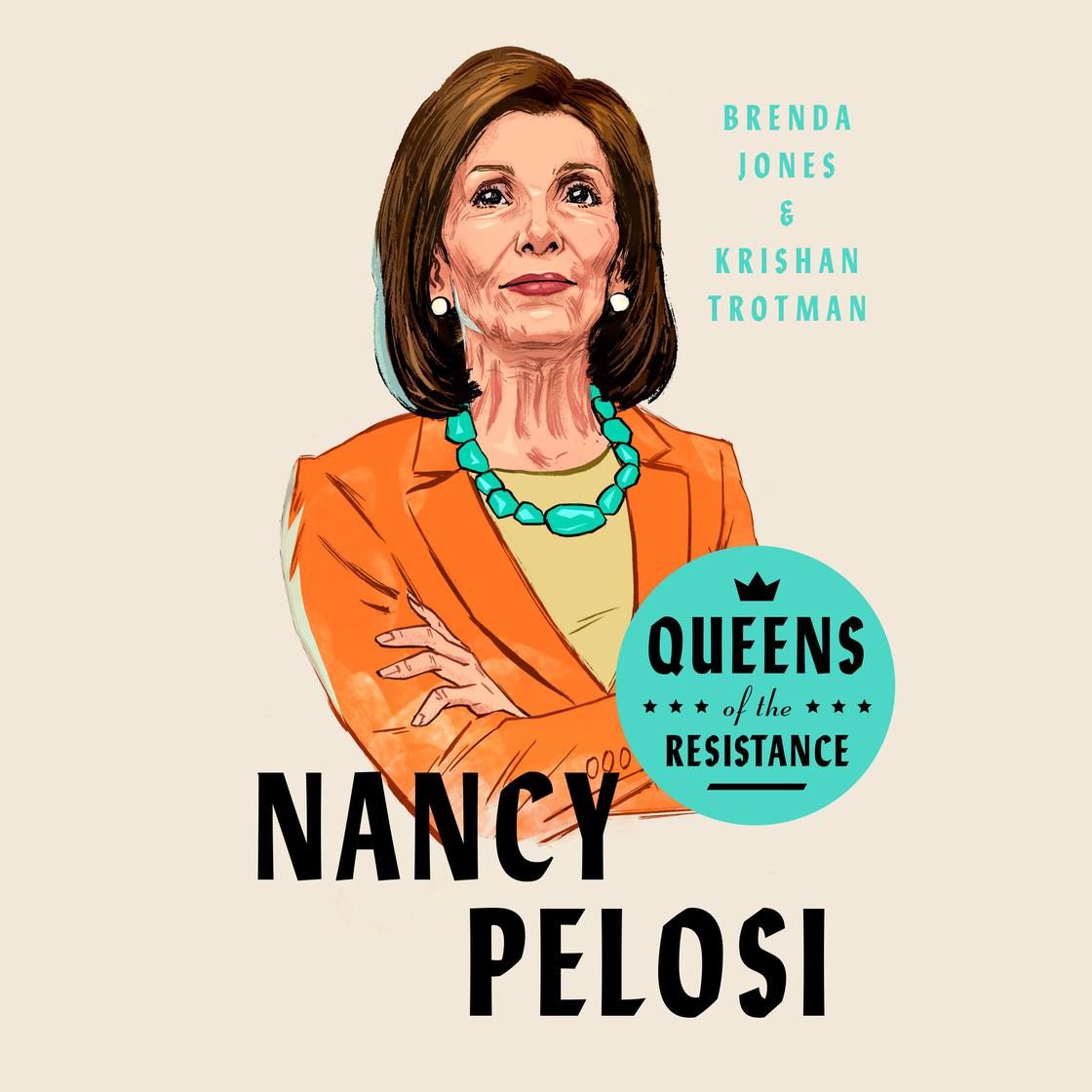 Queens of the Resistance: Nancy Pelosi by Brenda Jones & Krishan Trotman