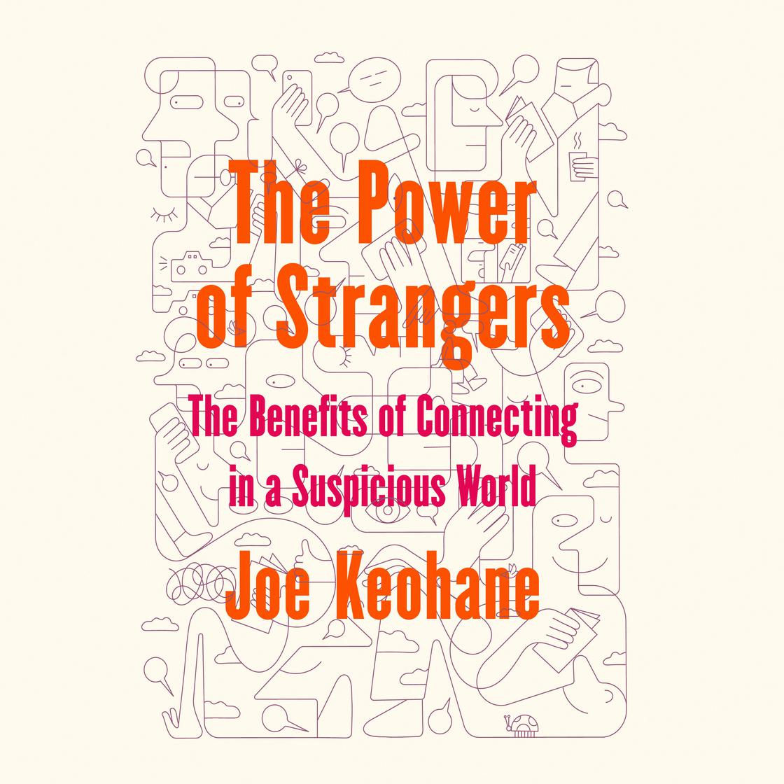 The Power of Strangers by Joe Keohane