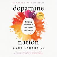 View audiobook of Dopamine Nation by Anna Lembke, MD