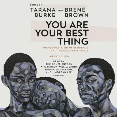 You Are Your Best Thing by Tarana Burke & Brené Brown