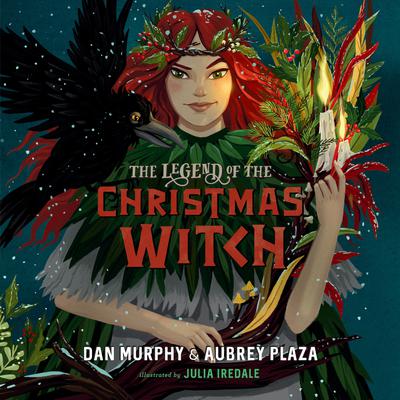 The Legend of the Christmas Witch by Dan Murphy & Aubrey Plaza