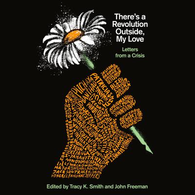 There's a Revolution Outside, My Love by Tracy K. Smith & John Freeman