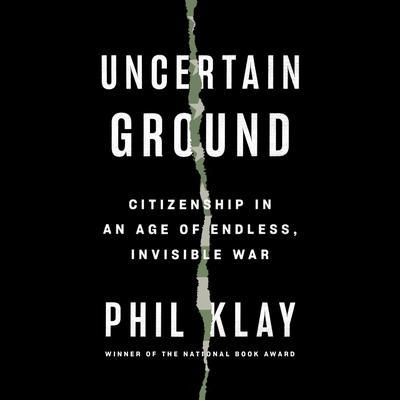 Uncertain Ground by Phil Klay