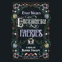 View audiobook of Emily Wilde's Encyclopaedia of Faeries by Heather Fawcett