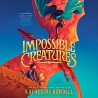 View audiobook of Impossible Creatures by Katherine Rundell