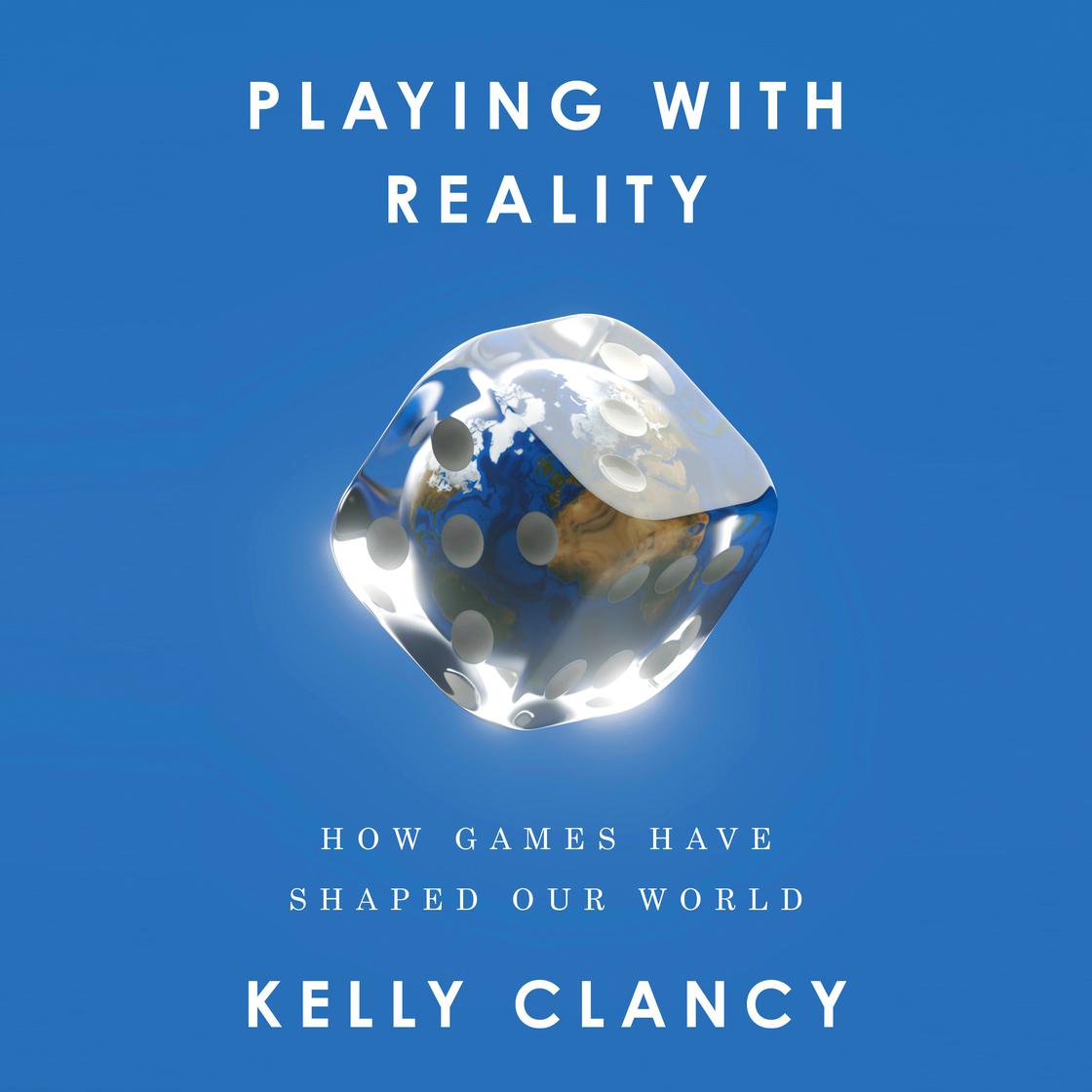 View audiobook of Playing with Reality by Kelly Clancy
