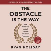 View audiobook of The Obstacle is the Way Expanded 10th Anniversary Edition by Ryan Holiday