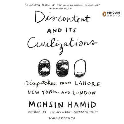 Discontent and its Civilizations by Mohsin Hamid