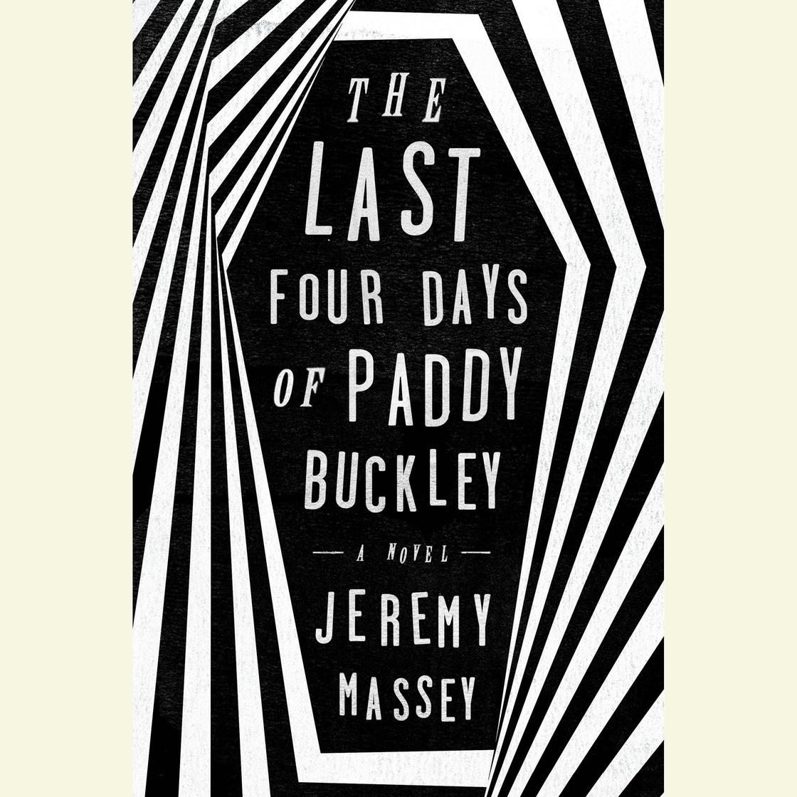 The Last Four Days of Paddy Buckley by Jeremy Massey