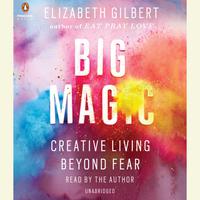 View audiobook of Big Magic by Elizabeth Gilbert