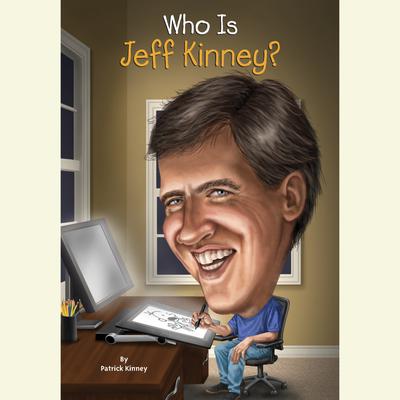 Who Is Jeff Kinney? by Patrick Kinney