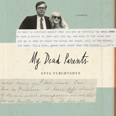 My Dead Parents by Anya Yurchyshyn
