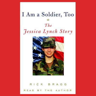 I Am a Soldier, Too - Abridged by Rick Bragg