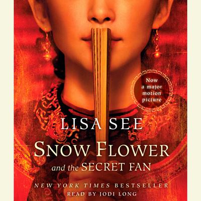 Snow Flower and the Secret Fan - Abridged by Lisa See
