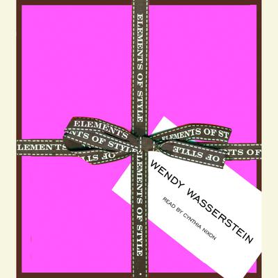 Elements of Style - Abridged by Wendy Wasserstein