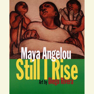 And Still I Rise by Maya Angelou