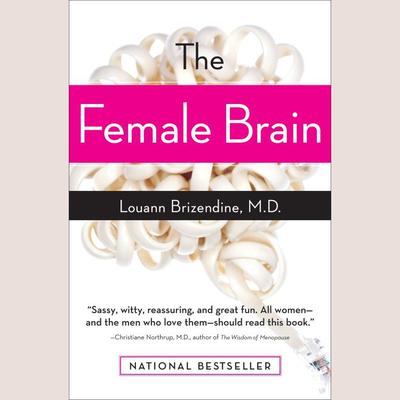The Female Brain by Louann Brizendine, MD