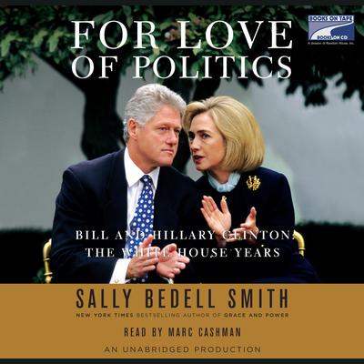 For Love of Politics - Abridged by Sally Bedell Smith