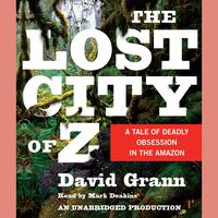 View audiobook of The Lost City of Z by David Grann