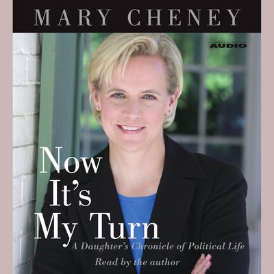 Now It's My Turn - Abridged by Mary Cheney