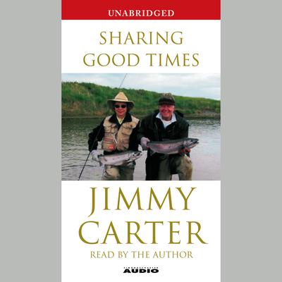 Sharing Good Times by Jimmy Carter