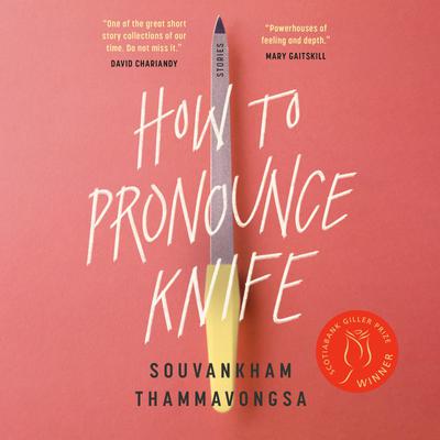 How to Pronounce Knife by Souvankham Thammavongsa
