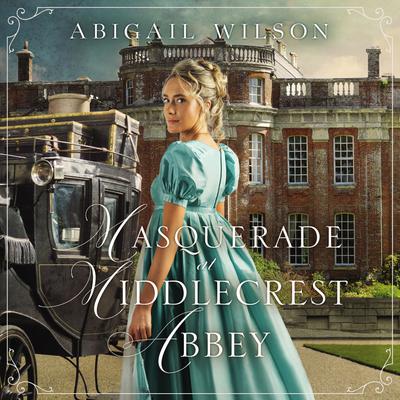 Masquerade at Middlecrest Abbey by Abigail Wilson