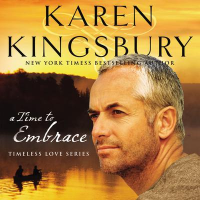 A Time to Embrace by Karen Kingsbury