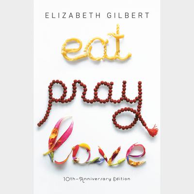 Eat, Pray, Love by Elizabeth Gilbert