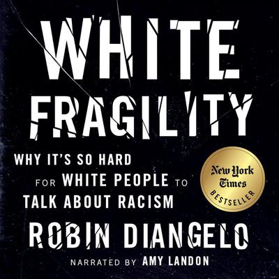 White Fragility by Dr. Robin DiAngelo