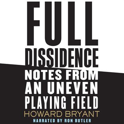 Full Dissidence by Howard Bryant