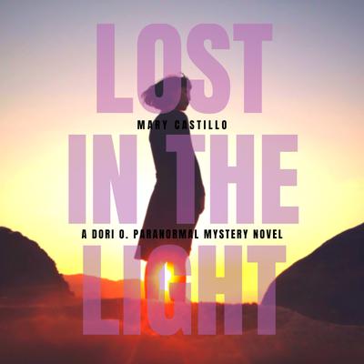 Lost in the Light by Mary Castillo