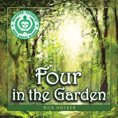 Four in the Garden: A Spiritual Allegory About Trust by Rick Hocker