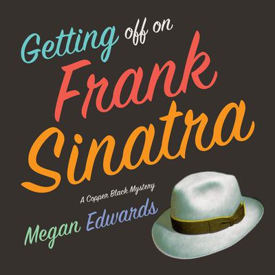 Getting Off On Frank Sinatra by Megan Edwards