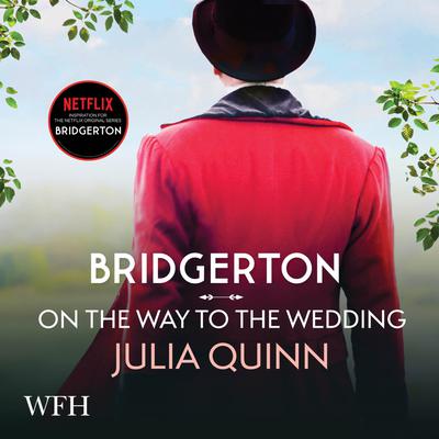 Bridgerton: On The Way To The Wedding by Julia Quinn