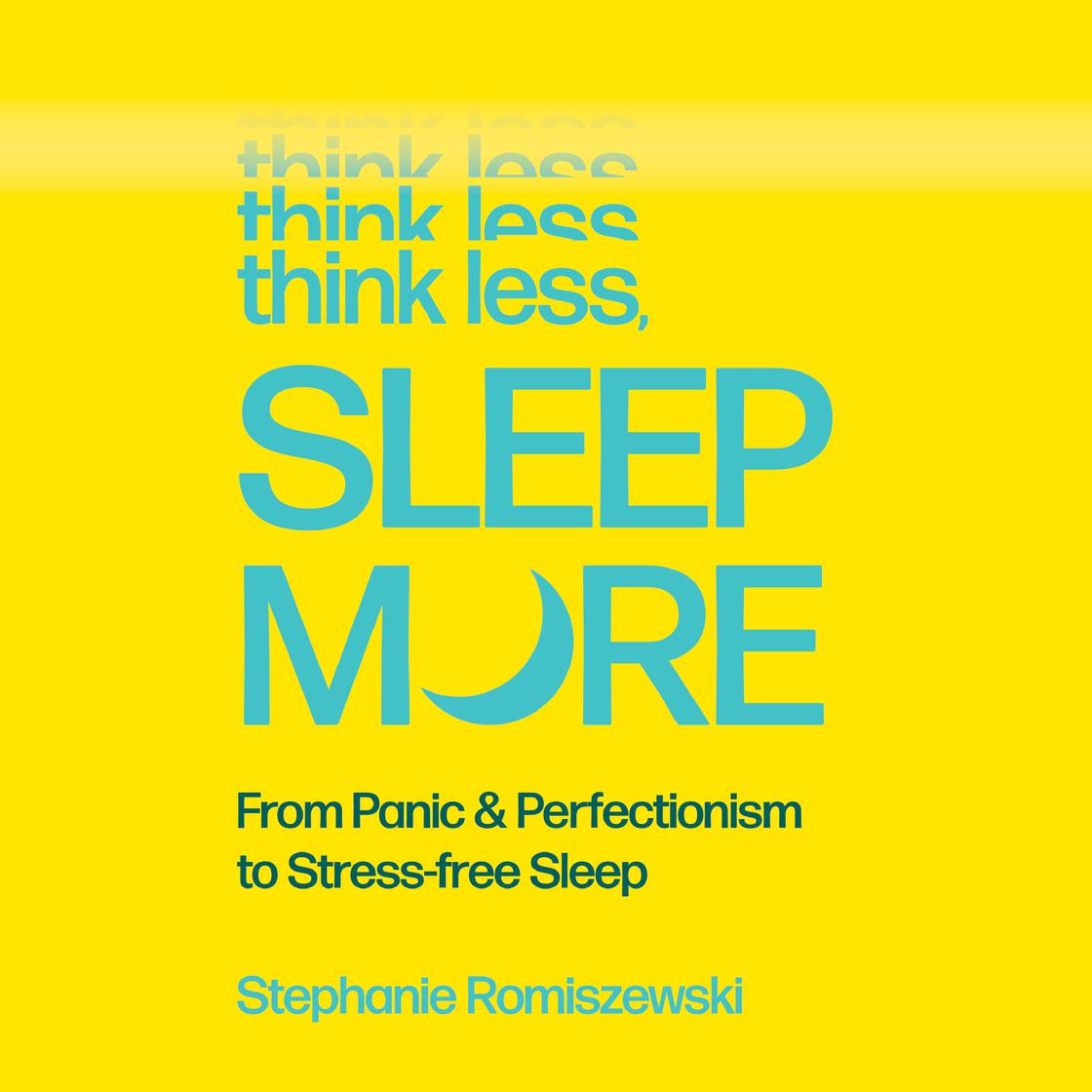 View audiobook of Think Less, Sleep More by Stephanie Romiszewski
