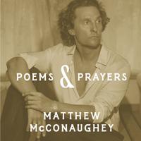 View audiobook of Poems & Prayers: Matthew McConaughey's brand new inspirational book by Matthew McConaughey
